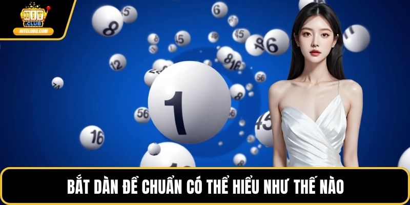Bắt dàn đề chuẩn có thể hiểu như thế nào
