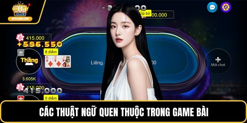 Các thuật ngữ quen thuộc trong game bài