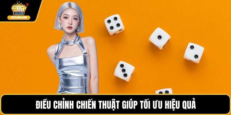 Điều chỉnh chiến thuật giúp tối ưu hiệu quả