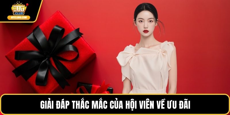 Giải đáp thắc mắc của hội viên về ưu đãi