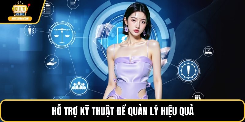 Hỗ trợ kỹ thuật để quản lý hiệu quả