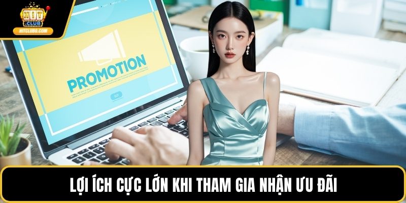 Lợi ích cực lớn khi tham gia nhận ưu đãi