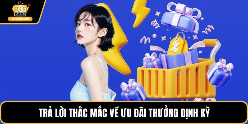 Trả lời thắc mắc về ưu đãi thưởng định kỳ