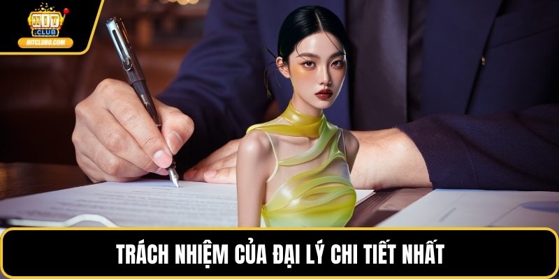 Trách nhiệm của đại lý chi tiết nhất